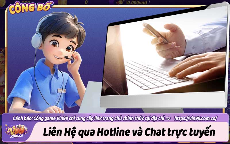 Liên hệ Vin99 qua hotline và kênh chat trực tuyến
